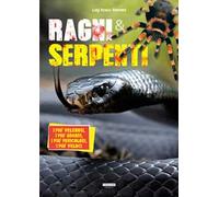 Ragni e serpenti. I più velenosi, i più grandi, i più pericolosi, i più veloci