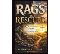 RAGS TO RESCUED: 365 Daily Devotions on God’s Grace, Redemption, and Transforming Love