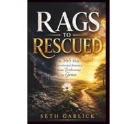 RAGS TO RESCUED: A 365-Day Devotional Journey from Brokenness to Grace