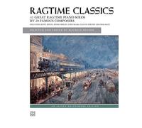 Ragtime Classics: 41 Great Ragtime Piano Solos by 20 Famous Composers