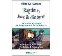 Ragtime, jazz & dintorni. La musica sincopata da Scott Joplin al terzo millennio
