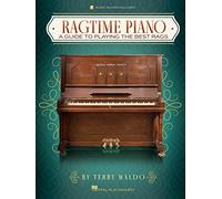 Ragtime Piano: A Guide to Playing the Best Rags