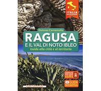 Ragusa e il Val di Noto Ibleo. Guida alla città e al territorio