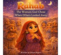 Rahab: The Woman God Chose When Others Looked Away