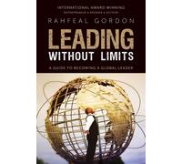 Rahfeal C Gordo Leading Without Limits: A Guide to Becoming a Global (Tascabile)