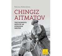 Rahima Abduvali Chingiz Aitmatov: The Glorious Path of an Eur (Copertina rigida)
