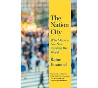 Rahm Emanuel The Nation City (Tascabile)