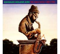 Rahsaan Roland Kirk - Rahsaan Roland Kirk - The Man Who Cried Fire