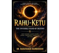 Rahu - Ketu: The Invisible Hand of Destiny: 4