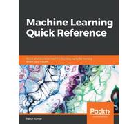 Machine Learning Quick Reference: Quick and essential machine learning hacks for training smart data models