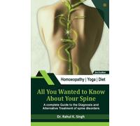 Rahul Kumar Singh All You Wanted to Know About Your Spine (Tascabile)