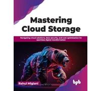 Rahul Miglani Mastering Cloud Storage (Tascabile)