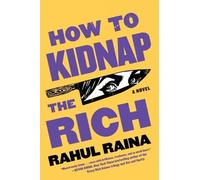 Rahul Raina How to Kidnap the Rich (Tascabile)