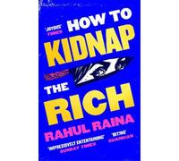 Rahul Raina How to Kidnap the Rich (Tascabile)