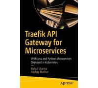 Rahul Sharma Akshay Mathur Traefik API Gateway for Microservices (Tascabile)
