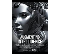 Raï Augmenting Intelligence, The Synergy between Artificial Intellig (Tascabile)