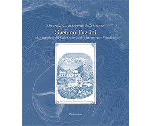 Raia,Luigi. - Un architetto al servizio della scienza. Gaetano Fazzini e la cost