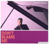 Raible Claus - Don't Blame Me