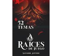 RAÍCES DE FUEGO: 52 Temas De Fuego