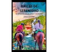 RAICES DE SERENIDAD: EL ESTILO DE VIDA DE JORGE Y VALENTINA