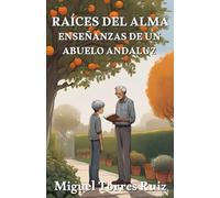 Raíces del Alma: Enseñanzas de un Abuelo Andaluz