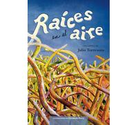 Raíces en el aire: Una novela de Julio Torresoto