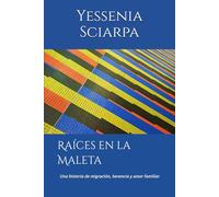 Raíces en la Maleta: Una historia de migración, herencia y amor familiar