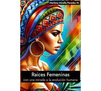 Raices Femeninas: Una Mirada a la Evolución Humana