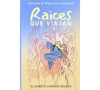 RAÍCES QUE VIAJAN: HISTORIAS DE MIGRACIÓN Y ESPERANZA