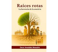 Raíces rotas: La herencia de la avaricia