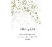 Raíces y Cielos - Diario Floral de Manifestación y Gratitud • Hardcover 5.5″×8.5″ • 160 Páginas Rayadas Blancas: Regalo significativo para amigas, mamás, parejas… o un mimo especial para ti misma.
