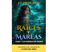 RAÍCES Y MAREAS: LLARA Y LAS BARRERAS DEL MUNDO