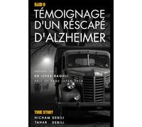 RAID 0 , TÉMOIGNAGE D’UN RESCAPÉ D’ALZHEIMER: Récit personnel, enquête et rapport de recherche