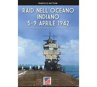 Raid nell'Oceano Indiano 5-9 aprile 1942: Il devastante attacco aereonavale contro l'isola di Ceylon e nel golfo del Bengala