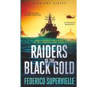 Raiders of the Black Gold: A naval thriller