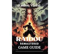 RAIDOU REMASTERED GAME GUIDE: Conquer Combat, Demon Fusion, and Unlock Hidden Secrets