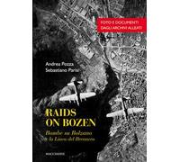 Raids on Bozen. Bombe su Bolzano e la linea del Brennero