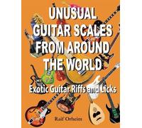 Raif Justin Orheim Unusual Guitar Scales from Around the World (Tascabile)