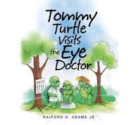 Raiford H Adams Tommy Turtle Visits the Eye Doctor (Tascabile)