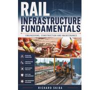 Rail Infrastructure Fundamentals: Engineering, Construction and Maintenance