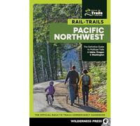 Rail-Trails Pacific Northwest: The Definitive Guide to Multiuse Trails in Idaho, Oregon & Washington; The Official Rails to Trails Conservancy Guidebook