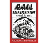 Rail Transportation Word Search: Word searches with Easy to Read Print about Railroads, Trains, Locomotives and More | 6x9 inches, 110 pages | 50+ ... for Vacations, Holidays, and Leisure Time
