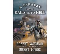 Rails Into Hell: A Faraday Novel