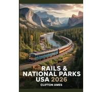 Rails & National Parks USA 2026: The Ultimate Guide to Train Routes, Wilderness Access, Scenic Stops & Back-country Trail Guides Across America