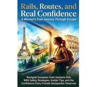 Rails, Routes, and Real Confidence: A Woman's Train Journey Through Europe