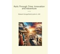 Rails Through Time: Innovation and Adventure