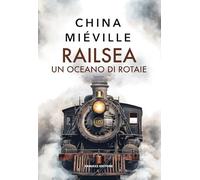 Railsea. Un oceano di rotaie
