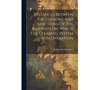 Railway Clearin Distances Between The Stations And Junctions (Copertina rigida)