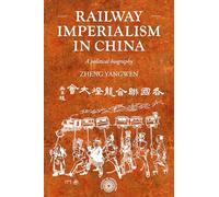 Railway imperialism in China: A political biography
