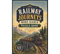Railway Journeys Word Search Puzzle Book: 60 Large Print Puzzles for Seniors Featuring Classic Locomotives, Famous Routes, and Historic Stations